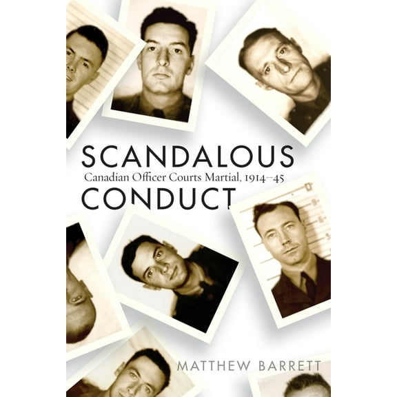 Studies in Canadian Military History: Scandalous Conduct : Canadian Officer Courts Martial, 1914–45 (Hardcover)