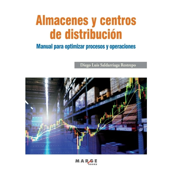 Almacenes y centros de distribuciÃ³n: Manual para optimizar procesos y operaciones, (Paperback)