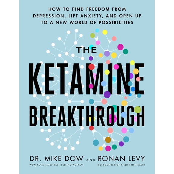 Pre-Owned The Ketamine Breakthrough: How to Find Freedom from Depression, Lift Anxiety, and Open Up to a New World ofPossibilities, 9781401971137, 140197113X, Paperback,
