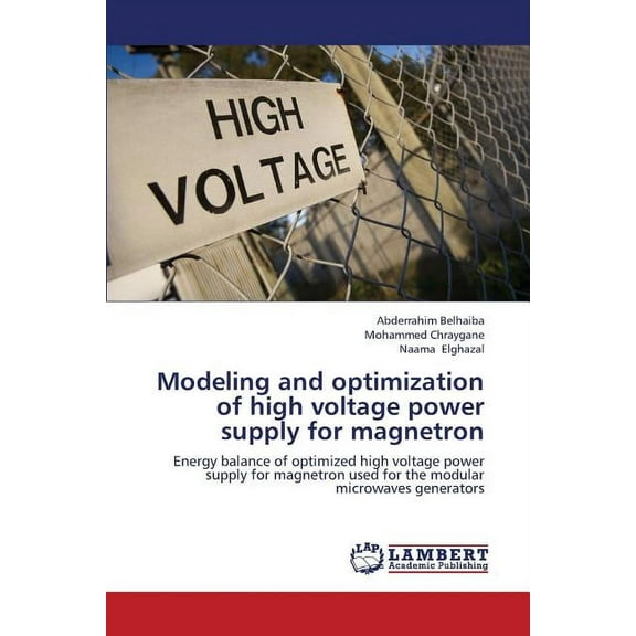 Modeling and Optimization of High Voltage Power Supply for Magnetron (Paperback)
