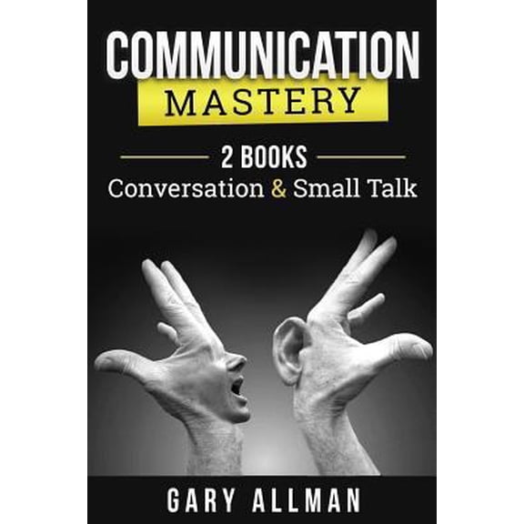 Pre-Owned Communication : Communication Mastery Bundle - 2 Books: Conversation & Small Talk