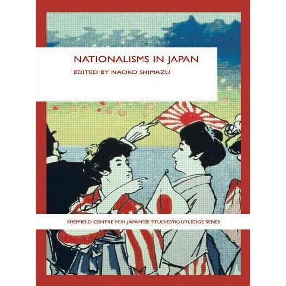 University of Sheffield/Routledge Japane Nationalisms in Japan, (Paperback)