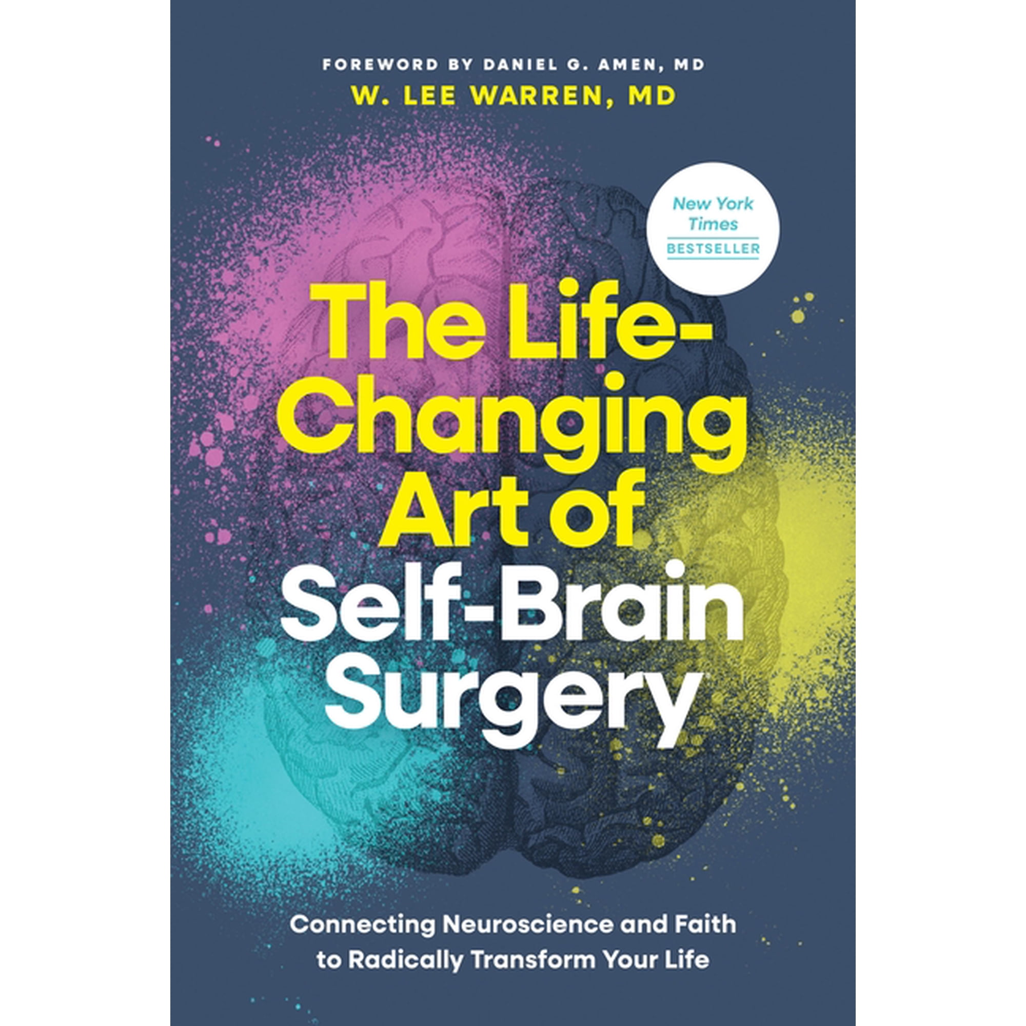 The Life-Changing Art of Self-Brain Surgery: Connecting Neuroscience and Faith to Radically Transform Your Life, (Hardcover)