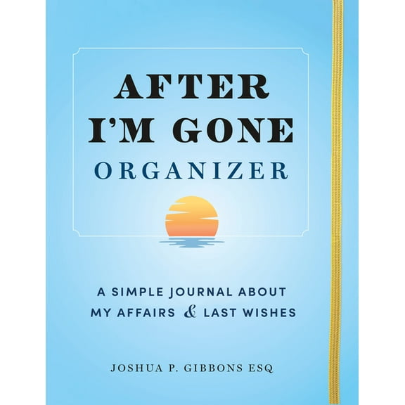 After I'm Gone Organizer: A Simple Journal about My Affairs and Last Wishes, (Paperback)