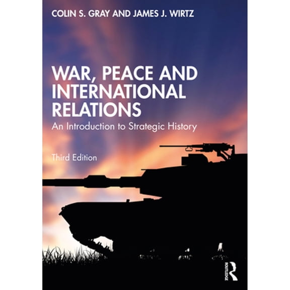Pre-Owned War, Peace and International Relations: An Introduction to Strategic History (Paperback) by Colin Gray, James J Wirtz