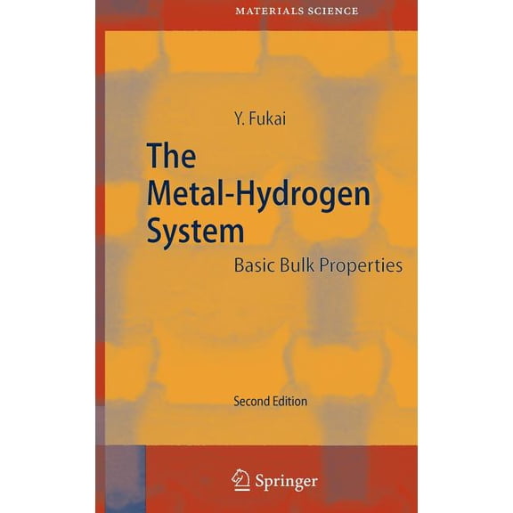 Springer Materials Science The Metal-Hydrogen System: Basic Bulk Properties, Book 21, (Hardcover)