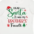 thumbnail image 4 of Inktastic Dear Santa It Was My Brother's Fault Boys or Girls Toddler T-Shirt, 4 of 5