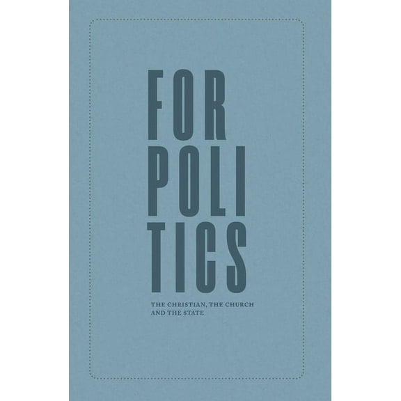 For Politics: The Christian, the Church and the State, (Paperback)