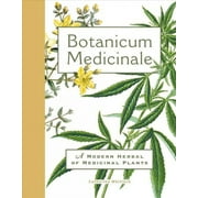 Botanicum Medicinale : A Modern Herbal of Medicinal Plants