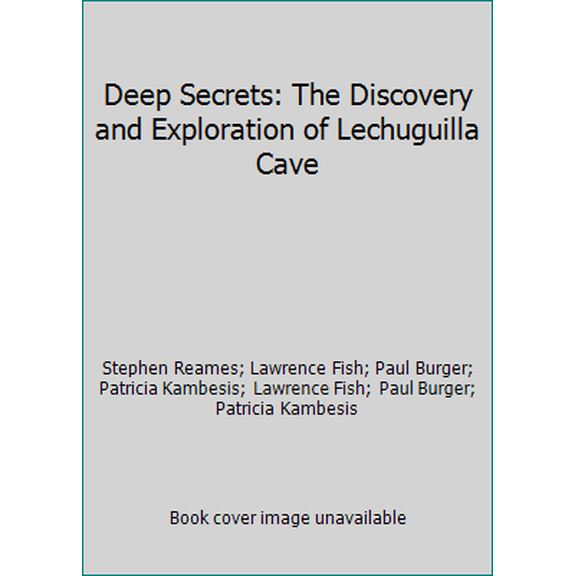 Pre-Owned Deep Secrets: The Discovery and Exploration of Lechuguilla Cave (Hardcover) 0939748185 9780939748181