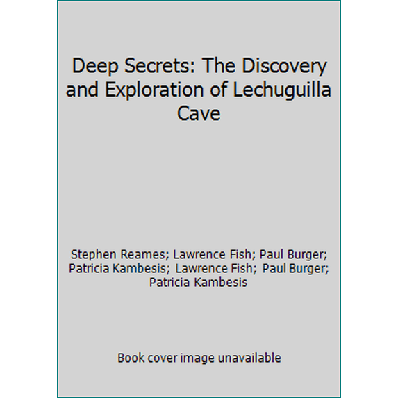 Pre-Owned Deep Secrets: The Discovery and Exploration of Lechuguilla Cave (Hardcover) 0939748185 9780939748181