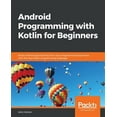thumbnail image 1 of Pre-Owned Android Programming with Kotlin for Beginners: Build Android apps starting from zero programming experience with the new Kotlin programming language (Paperback), 1 of 1
