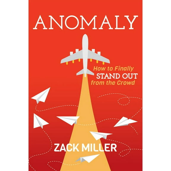 Anomaly: How to Finally Stand Out from the Crowd (Paperback)