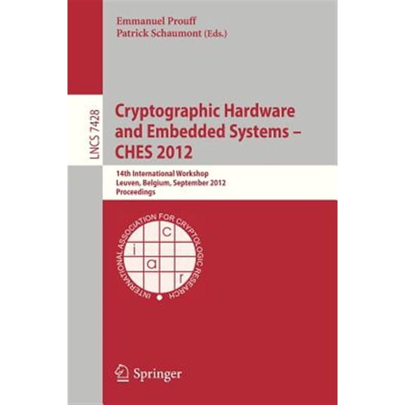 Pre-Owned Cryptographic Hardware and Embedded Systems -- Ches 2012: 14th International Workshop, Leuven, Belgium, September 9-12, 2012, Proceedings (Paperback)