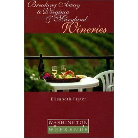 Pre-Owned Breaking Away to Virginia and Maryland Wineries (Washington Weekends) (Paperback) 1892123797 9781892123794