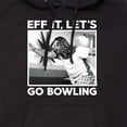 thumbnail image 3 of The Big Lebowski - Eff It, Let's Go Bowling - Men's Pullover Hooded Fleece Sweatshirt, 3 of 5