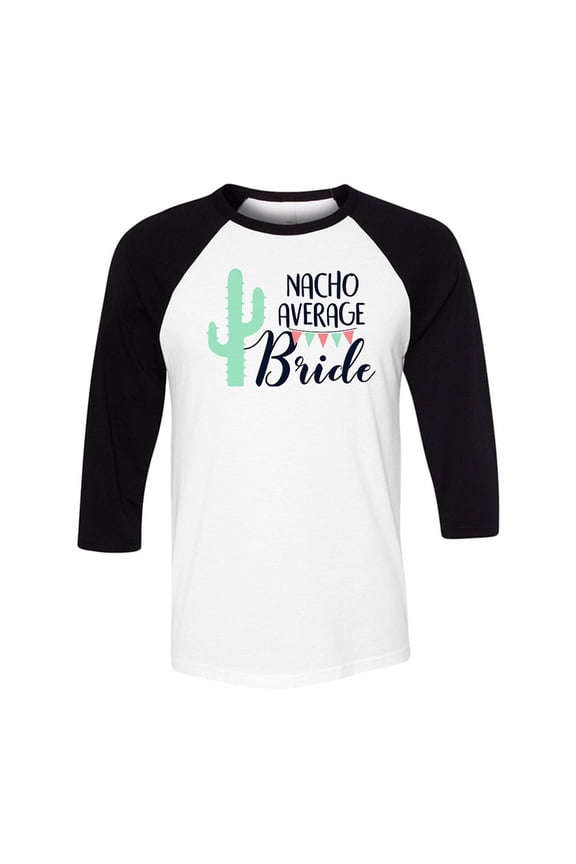 Nacho Average Bride Three-Quarter Raglan Sleeve Baseball Shirt Unisex X-Large White/Black