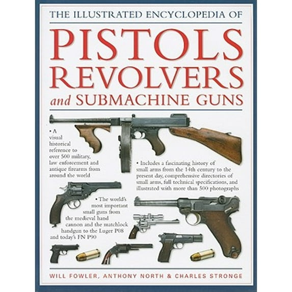 Pre-Owned The Illustrated Encyclopedia of Pistols Revolvers and Submachine Guns (Hardcover) 1572155957 9781572155954