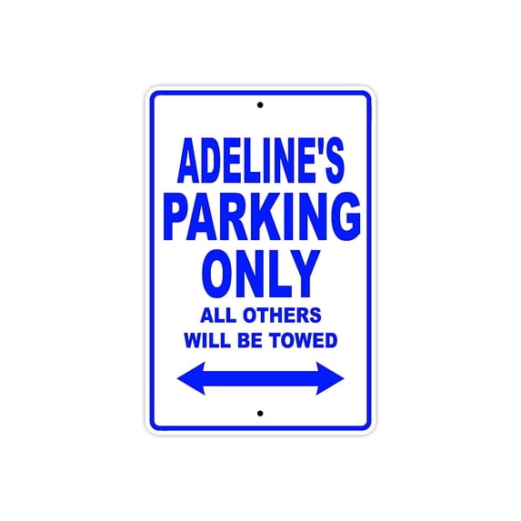 Adeline's Parking Only All Others Will Be Towed Name Gift Novelty Metal Aluminum 8"x12" Sign