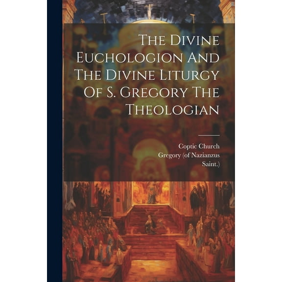 The Divine Euchologion And The Divine Liturgy Of S. Gregory The Theologian (Paperback)
