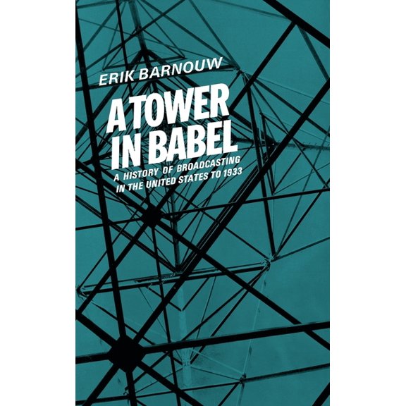 History of Broadcasting A Tower in Babel: To 1933, Book 01, (Hardcover)