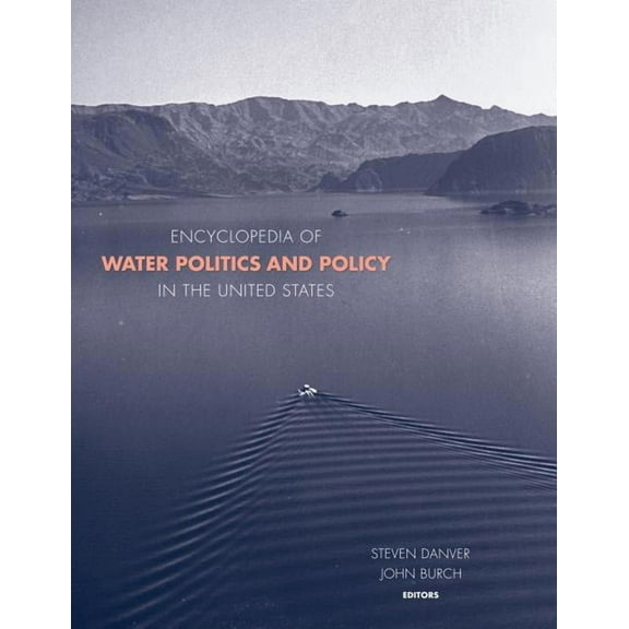 Encyclopedia of Water Politics and Policy in the United States, (Hardcover)