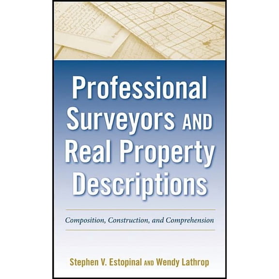 Professional Surveyors and Real Property Descriptions: Composition, Construction, and Comprehension, (Hardcover)