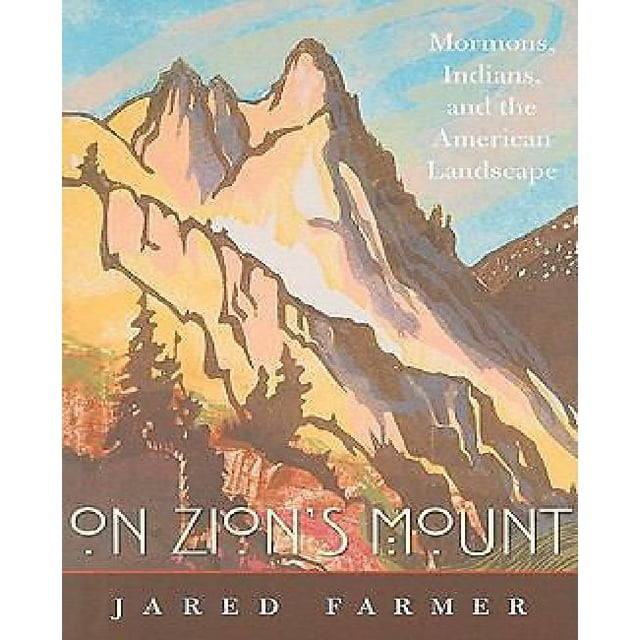 On Zion's Mount: Mormons, Indians, and the American Landscape