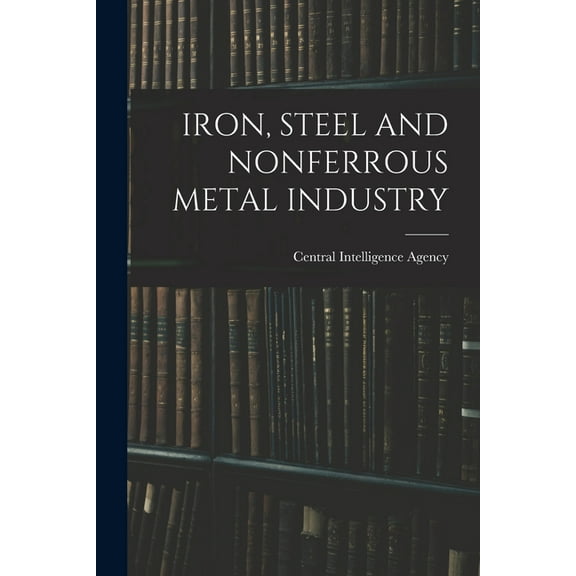 Iron, Steel and Nonferrous Metal Industry, (Paperback)