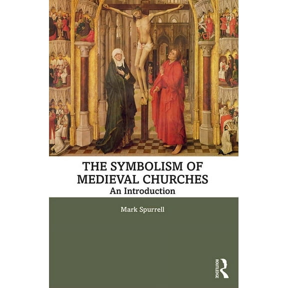 The Symbolism of Medieval Churches: An Introduction, (Paperback)