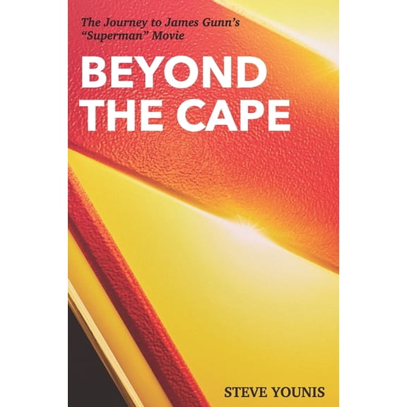 Beyond the Cape: The Journey to James Gunn's "Superman" Movie, (Paperback)