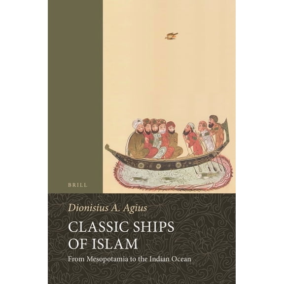 Handbook of Oriental Studies: Section 1; Classic Ships of Islam, Book 92, (Paperback)