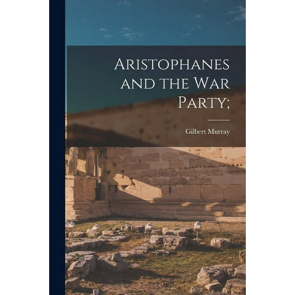 Aristophanes and the War Party; (Paperback)