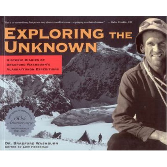 Pre-Owned Exploring the Unknown: Historic Diaries of Bradford Washburn's Alaska/Yukon Expeditions (Hardcover) 0945397968 9780945397960