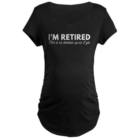

CafePress - Retired This Is Dressed Up - Maternity Dark T-Shirt