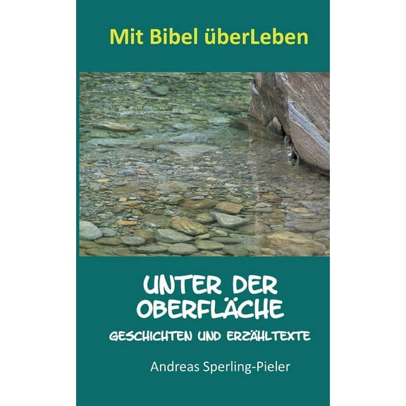Unter der OberflÃ¤che: Geschichten und ErzÃ¤hltexte, (Paperback)