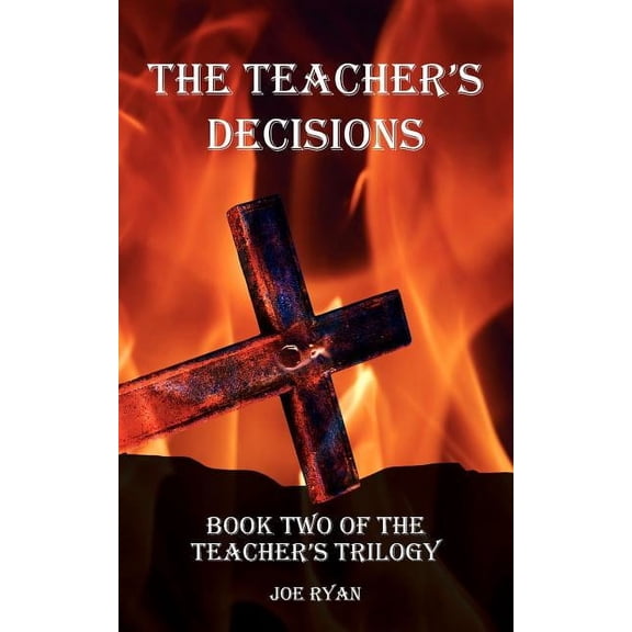 The Teacher's Decisions: Book Two of The Teacher's Trilogy, (Paperback)