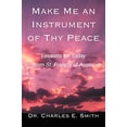 thumbnail image 1 of Pre-Owned Make Me an Instrument of Thy Peace: Lessons for Today from St. Francis of Assisi, 9780595279395, 0595279392, Paperback,, 1 of 1
