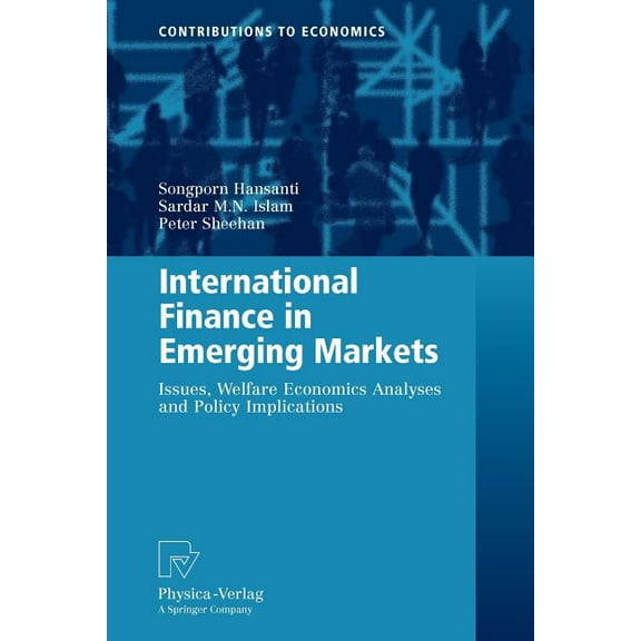 Contributions to Economics International Finance in Emerging Markets: Issues, Welfare Economics Analyses and Policy Implications, (Paperback)