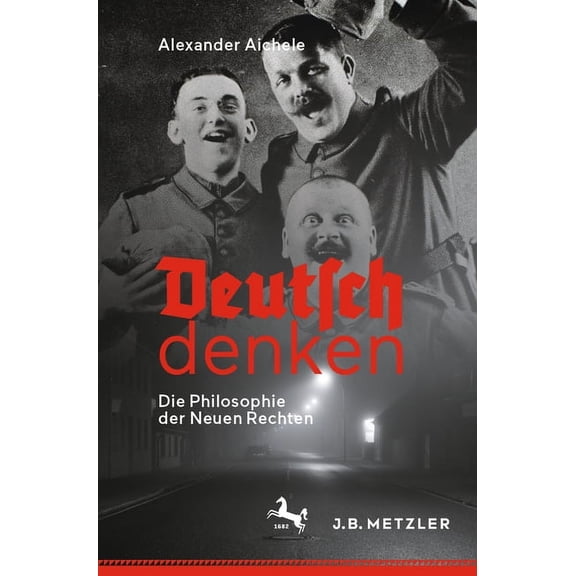 Deutsch Denken: Die Philosophie Der Neuen Rechten, (Paperback)