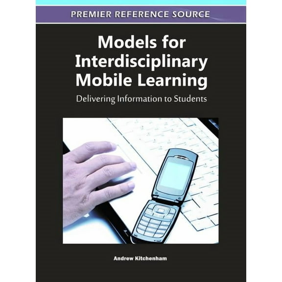 Models for Interdisciplinary Mobile Learning: Delivering Information to Students, (Hardcover)