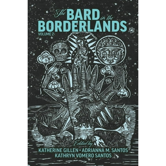 The Bard in the Borderlands: An Anthology of Shakespeare Appropriations En La Frontera, Volume 2, (Paperback)