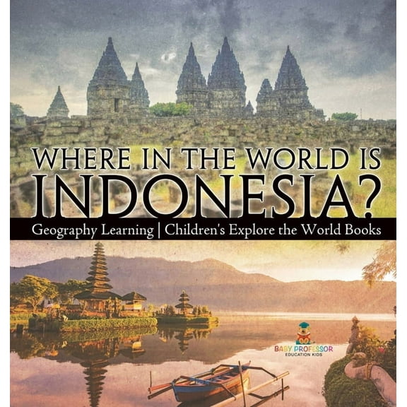 Where in the World is Indonesia? Geography Learning Children's Explore the World Books, (Hardcover)