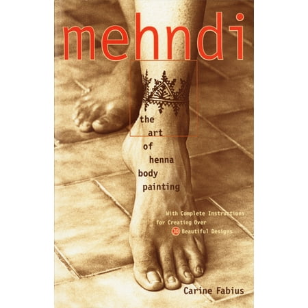 Mehndi : The Art of Henna Body Painting