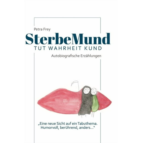 SterbeMund: Von wegen todlangweilig! Humorvolle Geschichten, rÃ¼hrende Anekdoten und todsichere Tipps fÃ¼r einen guten Abg, (Hardcover)