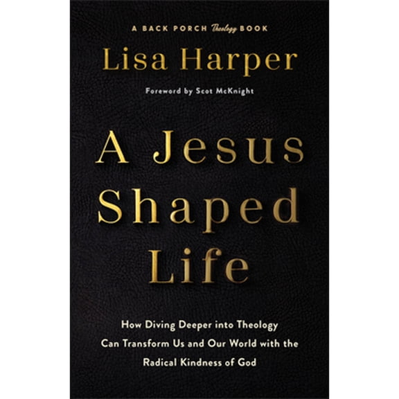 Pre-Owned Jesus-Shaped Life: How Diving Deeper into Theology Can Transform Us and Our World with the Radical Kindness of God Paperback