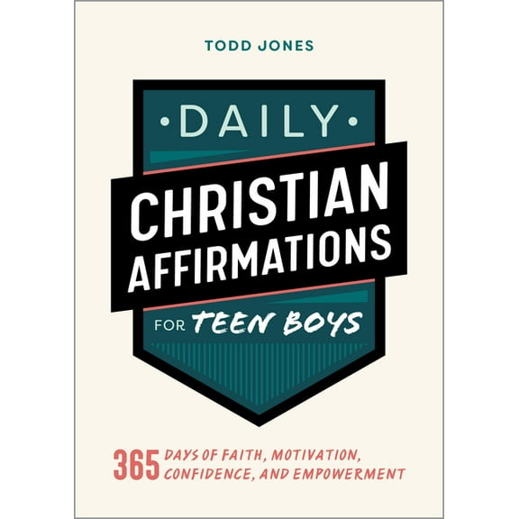 Daily Christian Affirmations for Teen Boys: 365 Days of Faith, Motivation, Confidence, and Empowerment, (Paperback)