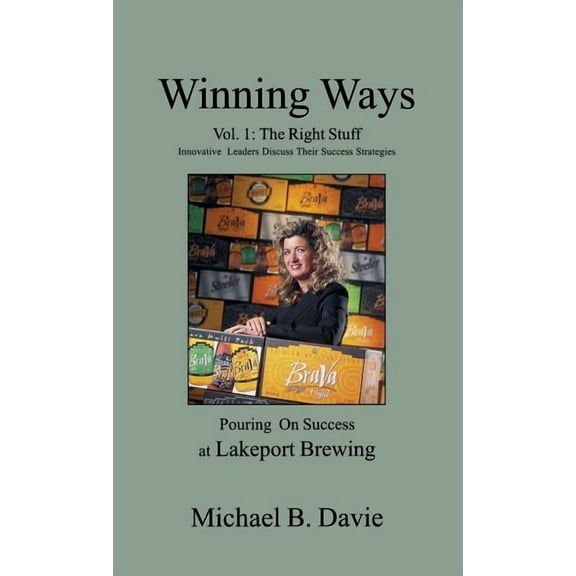 Winning Ways Volume 1 : The Right Stuff: Innovative Leaders Discuss Their Success Strategies (Hardcover)