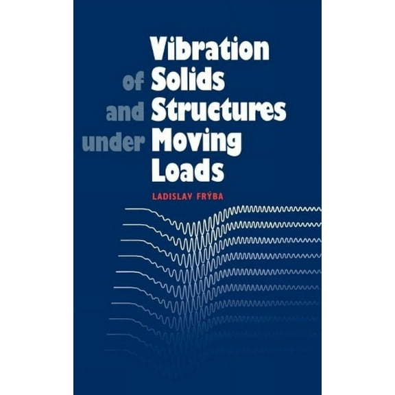 Vibration of Solids and Structures Under Moving Loads (Hardcover)