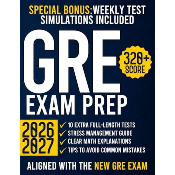 Pre-Owned GRE Exam Prep: The Ultimate Guide with 10 Full-Length Practice Tests and 2000+ Questions Aligned to the New GRE Format | Achieve a 320+ Score and Open the Doors to Top Master’s & PhD Programs